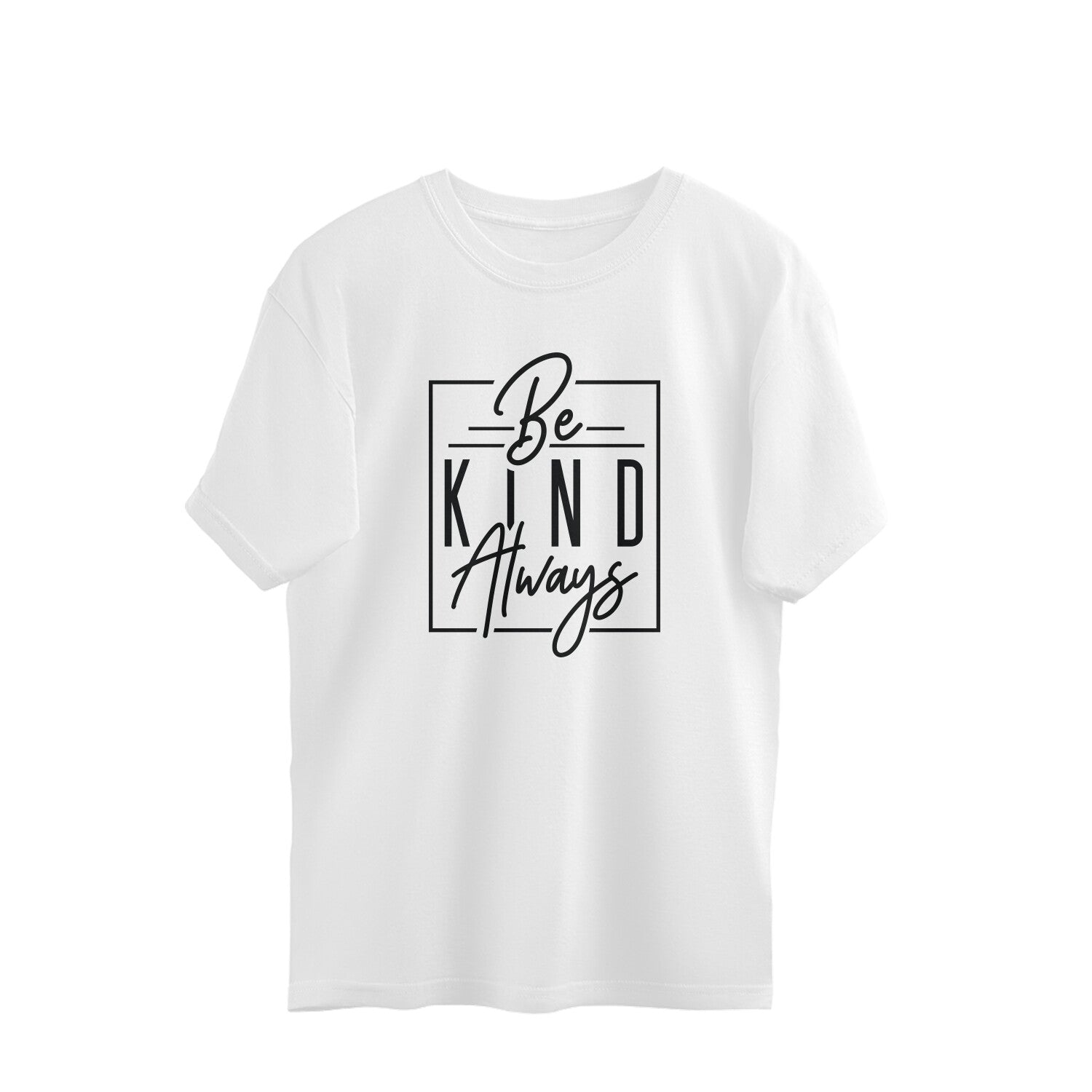 be kind always quote oversized t shirt
