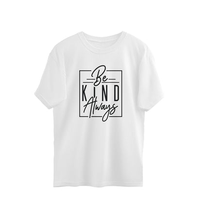 be kind always quote oversized t shirt