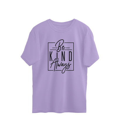 be kind always quote oversized t shirt