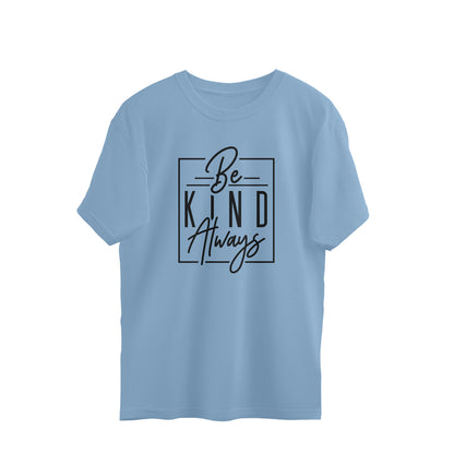 be kind always quote oversized t shirt