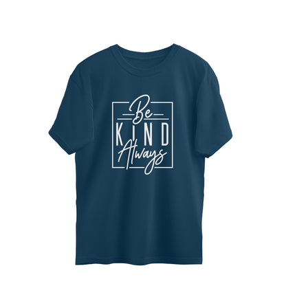 be kind always quote oversized t shirt